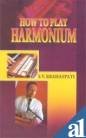 How to Play Harmonium by S.V. Brahaspati [Hardcover]