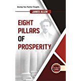 EIGHT PILLARS OF PROSPERITY by James Allen [Hardcover]
