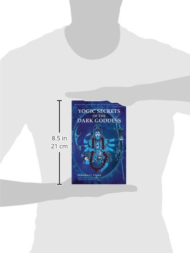 Yogic Secrets of the Dark Goddess by Shambhavi L. Chopra [Paperback]