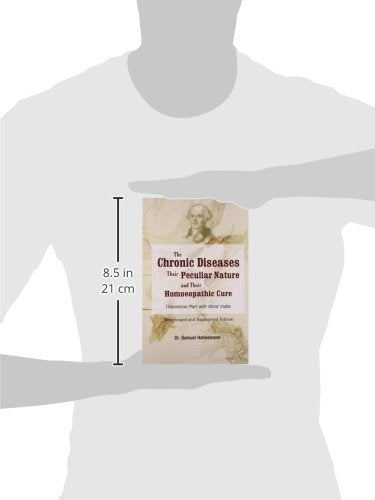 The Chronic Diseases - Their Peculiar Nature and their Homoeopathic Cure by Dr. Samuel Hahnemann [Paperback]