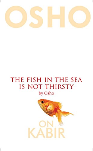 The Fish In The Sea Is Not Thirsty by Osho [Paperback]