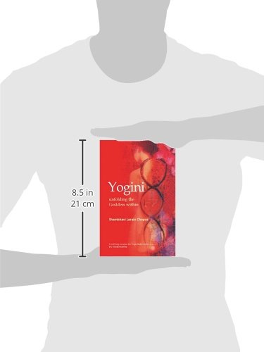 Yogini: Unfolding the Goddess Within by Shambhavi Lorain Chopra [Paperback]