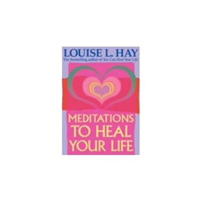 MEDITATIONS TO HEAL YOUR LIFE by Louise L. Hay [Paperback]