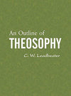 An Outline of Theosophy by C. W. Leadbeater [Hardcover]