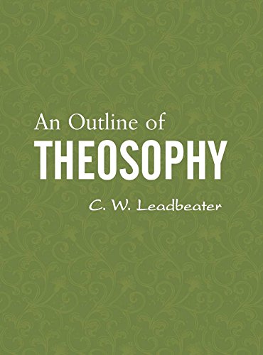 An Outline of Theosophy by C. W. Leadbeater [Paperback]