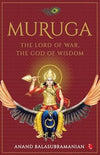 MURUGA THE LORD OF WAR THE GOD OF WISDOM by Anand Balasubramanian [Paperback]