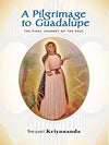 A Pilgrimage to Guadalupe by SWAMI KRIYANAND [Paperback]
