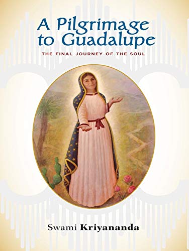 A Pilgrimage to Guadalupe by SWAMI KRIYANAND [Paperback]