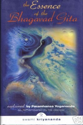 The Essence Of The Bhagavad Gita by Paramhansa Yogananda, Swami Kriyananda [Hardcover]