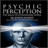 Psychic Perception The Magic of Extrasensory Power by Joseph Murphy [Hardcover]
