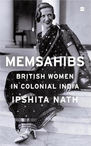 Memsahibs by Ipshita Nath [Hardcover]