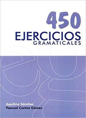 450 Ejercicios Gramaticales by Aquilino Sanchez Pascual Cantos Gomez [Paperback] Spanish Edition
