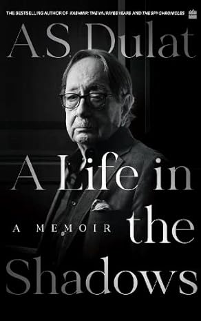 A Life in the Shadows by Amarjit Singh Dulat [Hardcover]