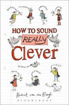 How to Sound Really Clever by Hubert van den Bergh [Paperback]