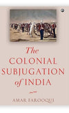 The Colonial Subjugation of India by Amar Farooqui [Hardcover]