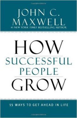 HOW SUCCESSFUL PEOPLE GROW by John C. Maxwell [Paperback]