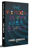 The Physics in our Daily Lives by Umme Ammara [Paperback]