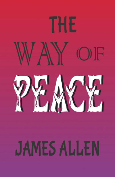 The Way of Peace by James Allen [Hardcover]