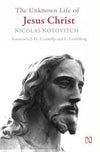 UNKNOWN LIFE OF JESUS CHRIST by Nicolas Notovitch [Paperback]