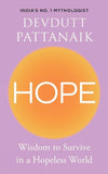 Hope Wisdom to Survive in a Hopeless World by Devdutt Pattanaik [Hardcover]