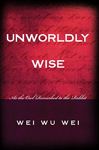 Unworldy Wise by Wei Wu Wei [Paperback]