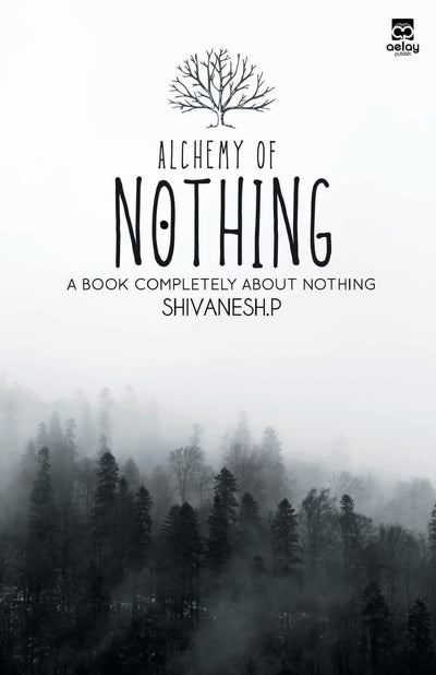 Alchemy of Nothing by Shivanesh P [Paperback]