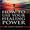 How to Use your Healing Power by Joseph Murphy [Hardcover]