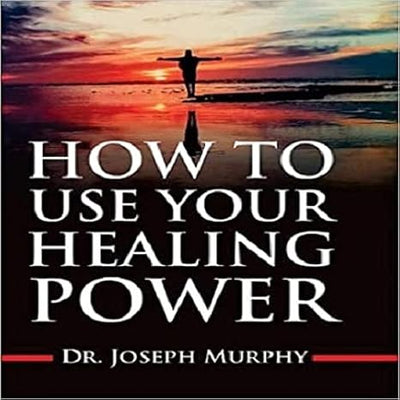 How to Use your Healing Power by Joseph Murphy [Hardcover]