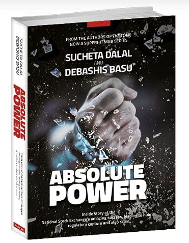 Absolute Power - Inside story of the National Stock Exchange’s amazing success by Sucheta Dalal & Debashis Basu [Hardcover]