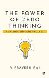 THE POWER OF ZERO THINKING by V PRAVEEN RAJ [Hardcover]