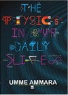 The Physics in our Daily Lives by Umme Ammara [Paperback]
