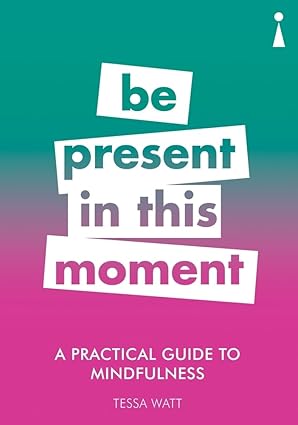 A Practical Guide to Mindfulness by Tessa Watt [Paperback]