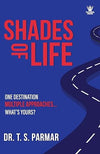 Shades of Life by Dr. T. S. Parmar [Paperback]