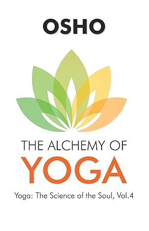 The Alchemy Of Yoga by Osho [Paperback]