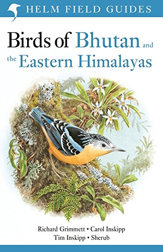 Birds of Bhutan and the Eastern Himalayas by Carol Inskipp, Richard Grimmett, Tim Inskipp, Sherub [Paperback]