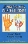 Ayurveda and Marma Therapy by David Frawley [Hardcover]