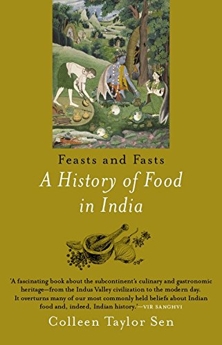 Feast And Fasts: A History Of Food In India by Colleen Taylor Sen [Paperback]