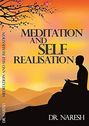 Meditation and Self Realisation by Dr.Naresh [Paperback]