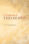 A Textbook of Theosophy by C.W. Leadbeater [Paperback]