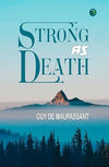 Strong as Death by Guy De Maupassant [Paperback]