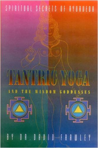 Tantric Yoga And The Wisdom Goddesses by David Frawley [Paperback]