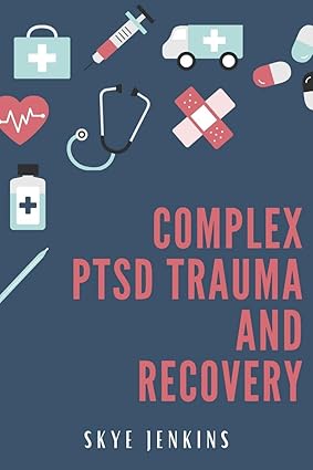 COMPLEX PTSD TRAUMA AND RECOVERY by Skye Jenkins [Paperback]