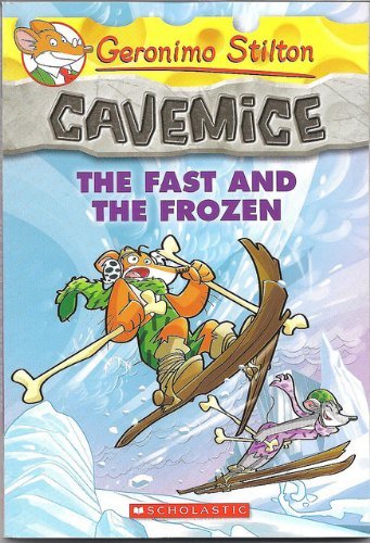 GERONIMO STILTON CAVEMICE: THE FAST AND THE FROZEN by SCHOLASTIC [Paperback]