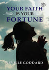 Your Faith is Your Fortune by Neville Goddard [Paperback]