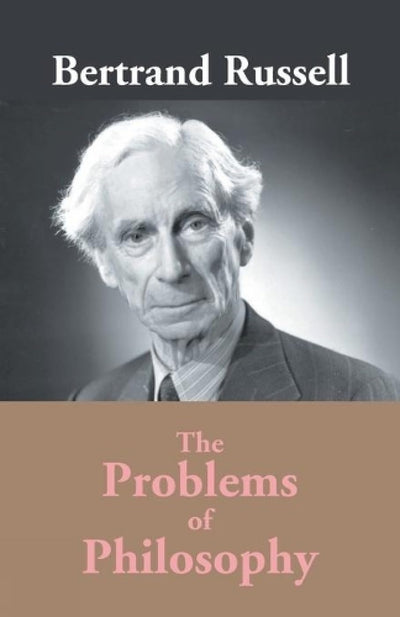 The Problems Of Philosophy by Bertrand A W Russell [Paperback]