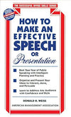 How to Make an Effective Speech or Presentation by Donald H. Weiss [Paperback]