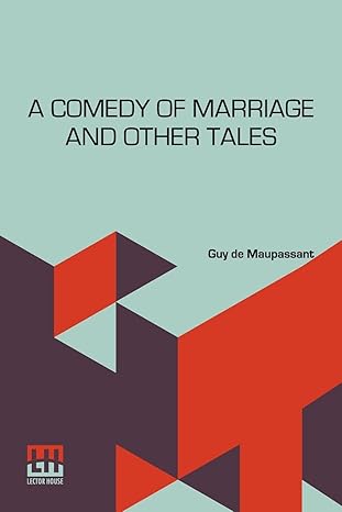 A Comedy Of Marriage And Other Tales by Guy De Maupassant [Paperback]