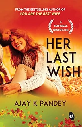 Her Last Wish: A story of Love & Loss by Ajay K. Pandey [Paperback]
