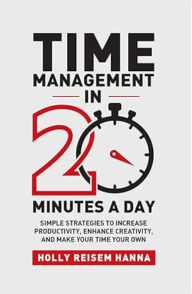 Time Management In 20 Minutes A Day by Holly Reisem Hanna [Paperback]