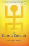 My Guru in Disguise by Priya Mookerjee [Paperback]